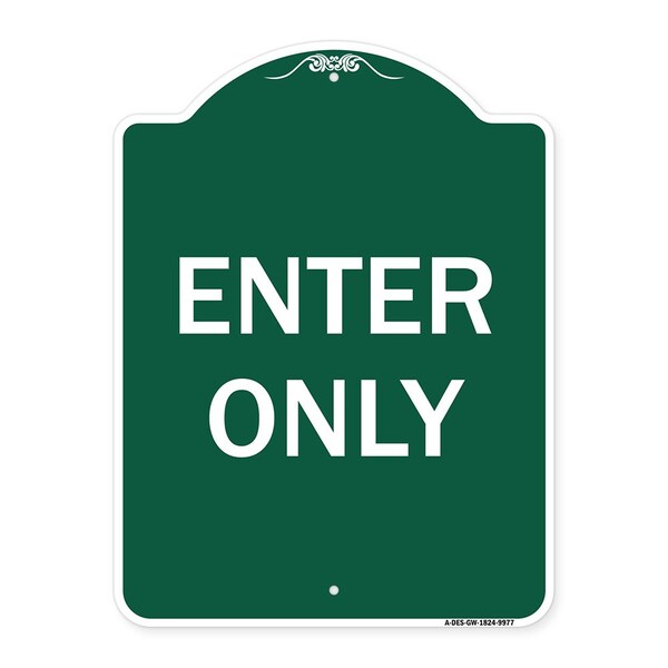 Designer Series Sign Enter Only, Green & White Heavy-Gauge Aluminum Sign, 24" x 18", GW-1824-9977